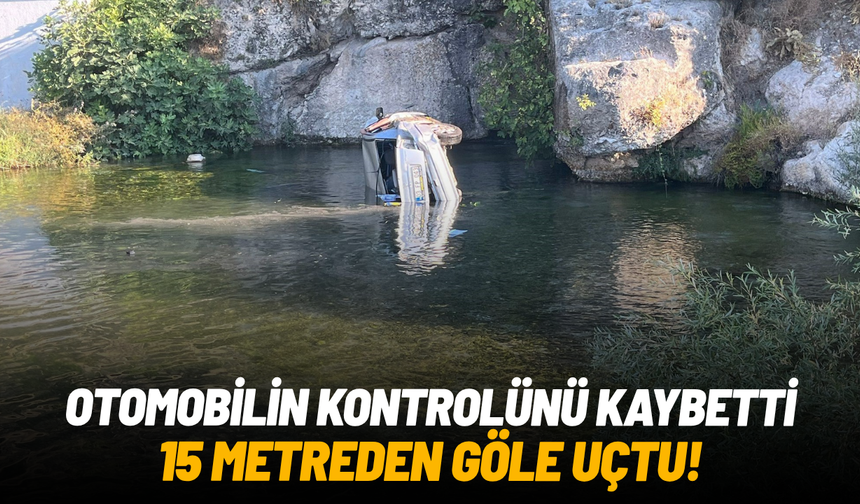 Otomobilin kontrolünü kaybetti, 15 metreden göle uçtu!