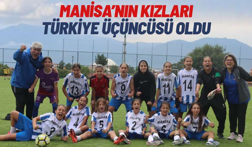 Manisa’nın kızları Türkiye üçüncüsü oldu
