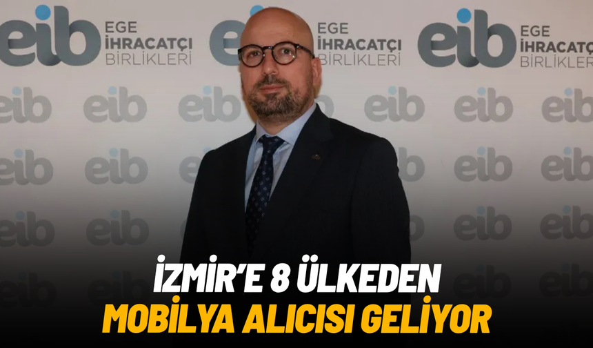 İzmir’e 8 ülkeden mobilya alıcısı geliyor
