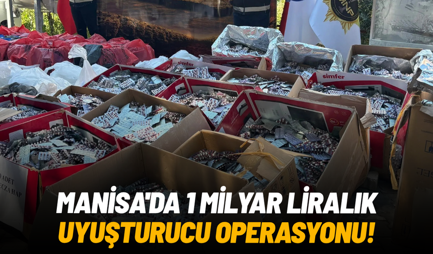 Manisa'da 1 milyar liralık uyuşturucu operasyonu!