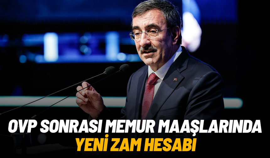 OVP sonrası memur maaşlarında yeni zam hesabı