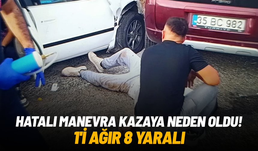 Hatalı manevra kazaya neden oldu! 1'i ağır 8 yaralı