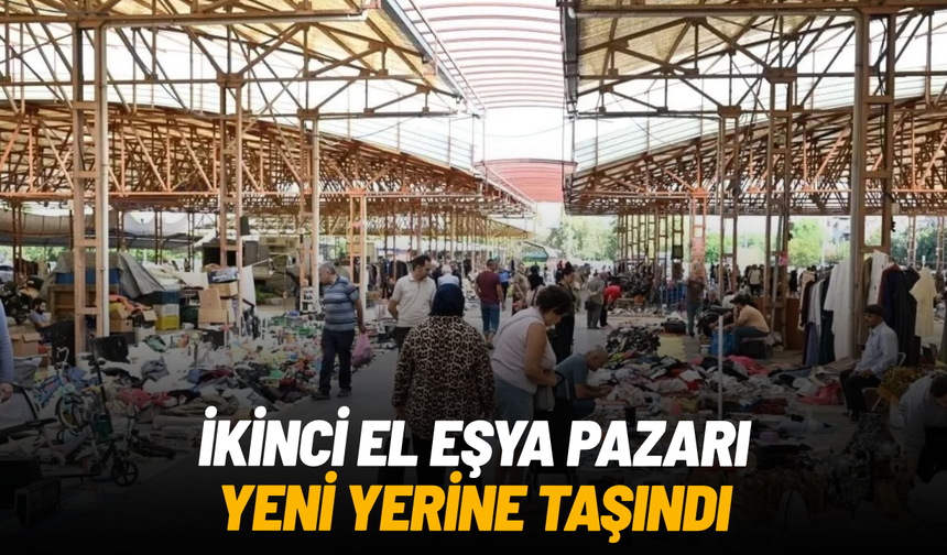 Manisa’da İkinci El Eşya Pazarı yeni yerine taşındı