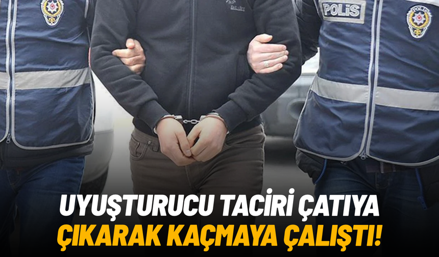 Çatıya çıkıp kaçmaya çalıştı, uyuşturucuyla yakalandı
