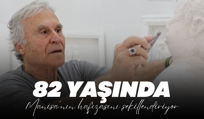 82 yaşında Manisa’nın hafızasını şekillendiriyor
