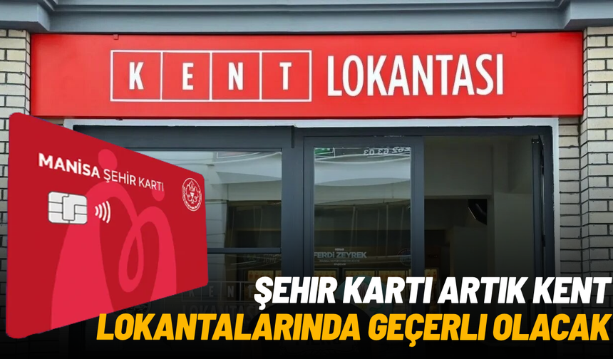 Manisa Şehir Kartı, Kent Lokantalarında geçerli olacak