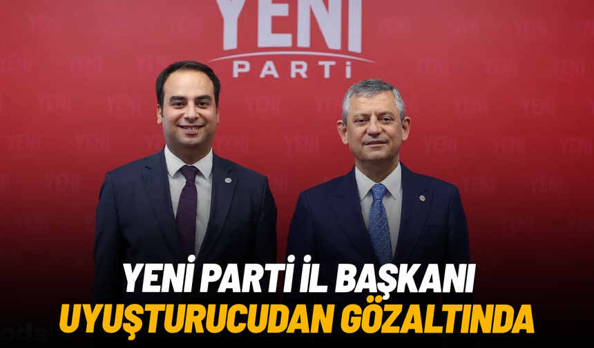 Yeni Parti Konya İl Başkanı, uyuşturucu operasyonunda gözaltına alındı
