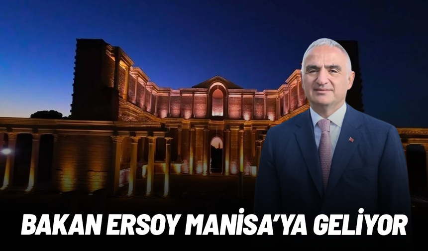 Kültür ve Turizm Bakanı Mehmet Nuri Ersoy Manisa’ya geliyor