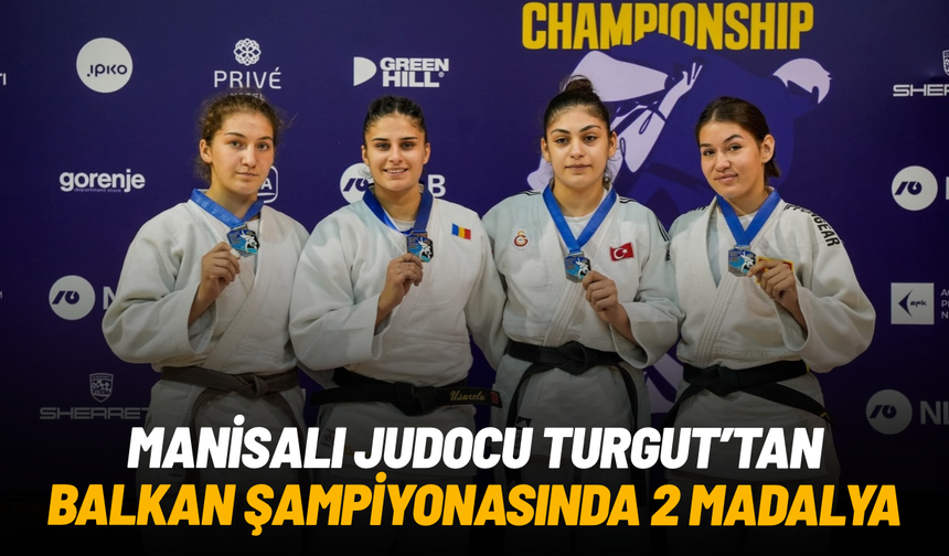Manisalı judocu Hira Nur Turgut'tan Balkan Şampiyonası'nda 2 madalya