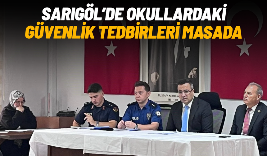Sarıgöl'de okullardaki güvenlik tedbirleri masaya yatırıldı