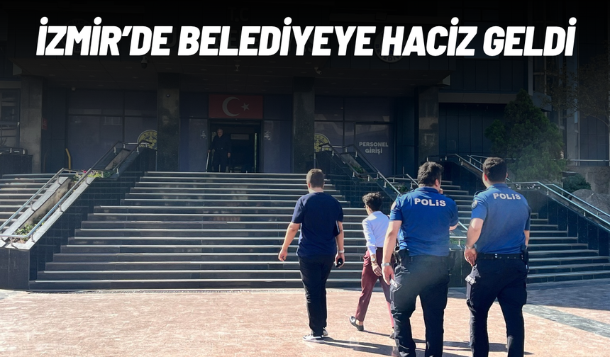 İzmir'de belediyeye haciz geldi