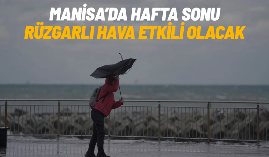 Manisa’da 5 günlük hava durumu belli oldu