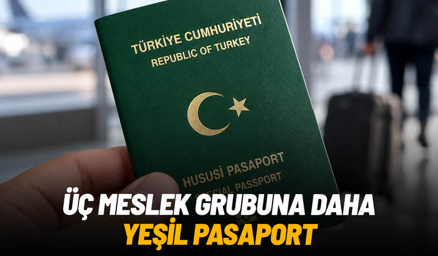 TBMM’ye sunuldu: Üç meslek grubuna yeşil pasaport teklifi