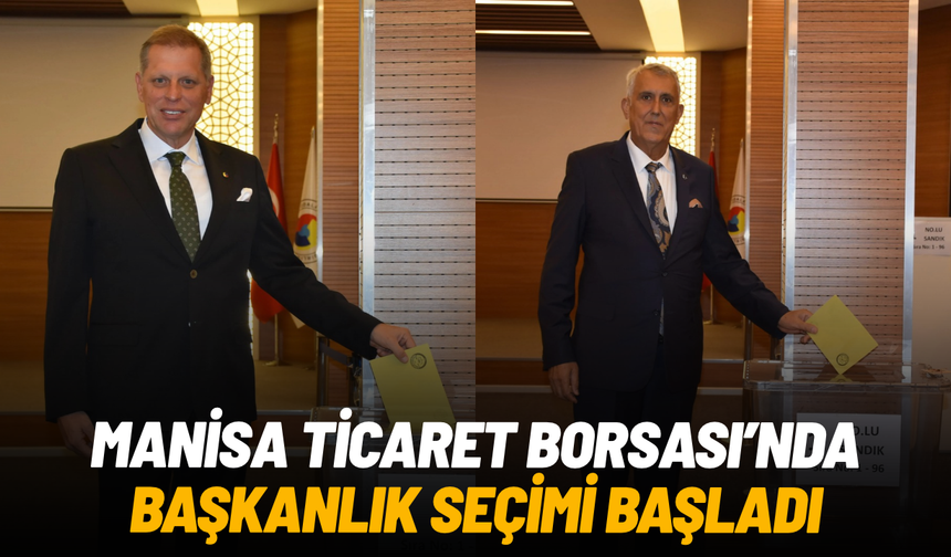 Manisa Ticaret Borsası’nda başkanlık seçimi başladı