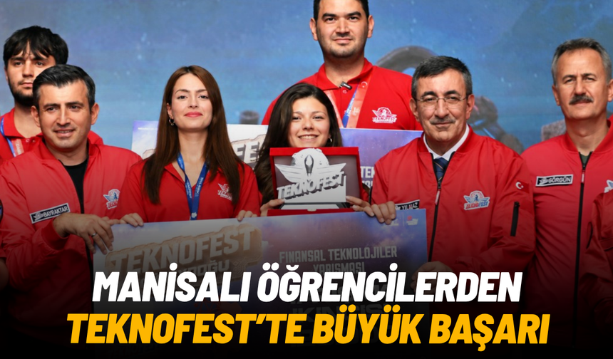 Manisalı öğrencilerden TEKNOFEST’te büyük başarı