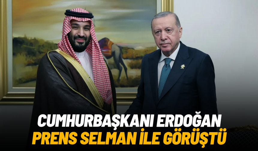 Erdoğan ve Prens Selman görüştü: Gündemde Suudi Arabistan’a yönelik saldırılar vardı