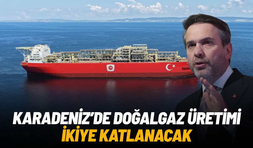 Osman Gazi Platformu ile Karadeniz’de doğalgaz üretimi ikiye katlanacak
