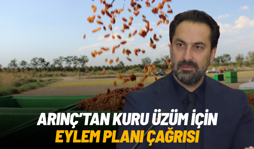 Arınç’tan kuru üzüm tüketimini artırmak için eylem planı çağrısı
