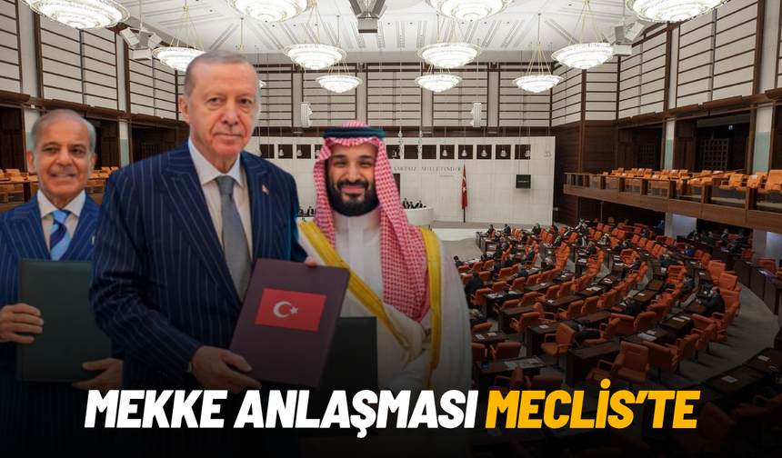 Mekke Ortak Savunma Anlaşması için kanun teklifi Meclis’te