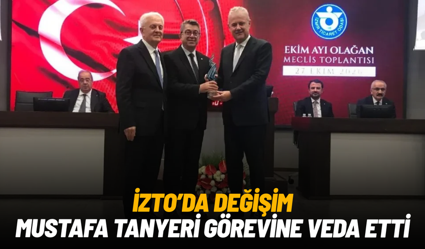İZTO’da genel sekreter değişti: Mustafa Tanyeri emekli oldu