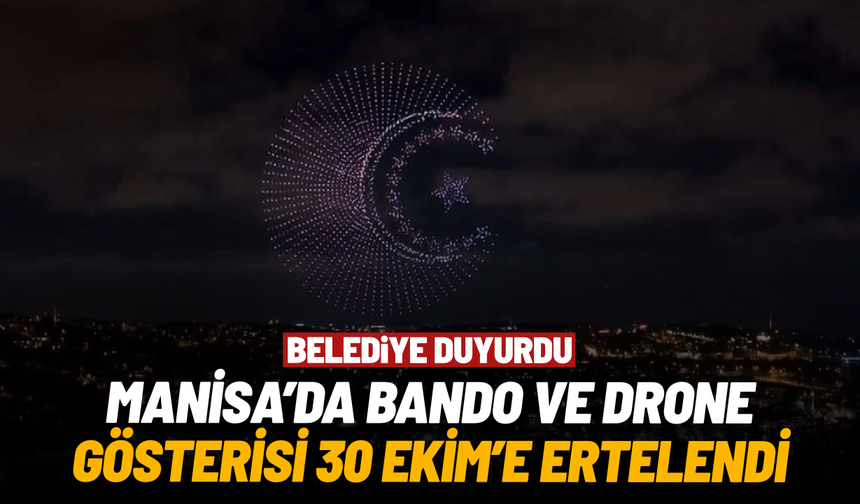 Manisa’da bando konseri ve drone gösterisi ertelendi