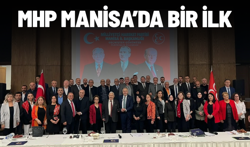 MHP Manisa bir ilki gerçekleştirerek dünün ve bugünün kadrolarını buluşturdu