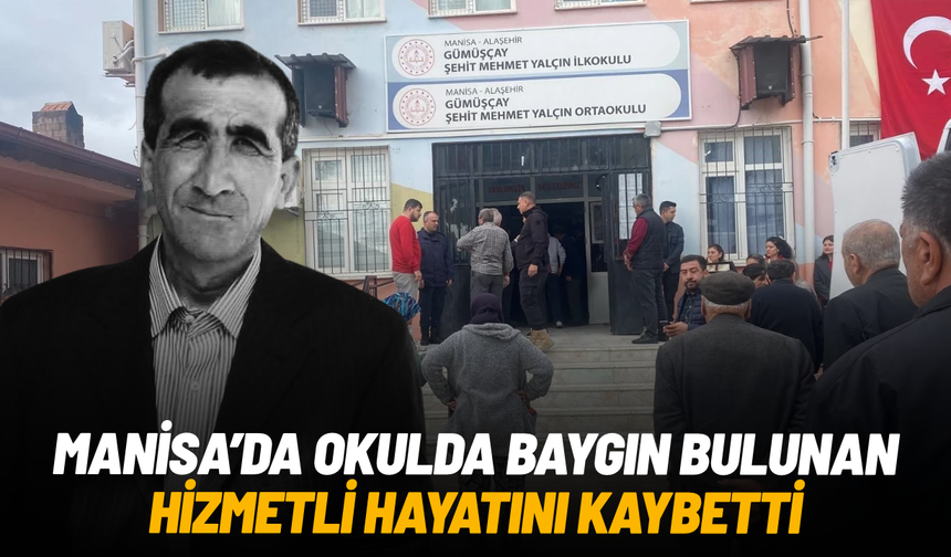Manisa'da okulda baygın bulunan hizmetli hayatını kaybetti