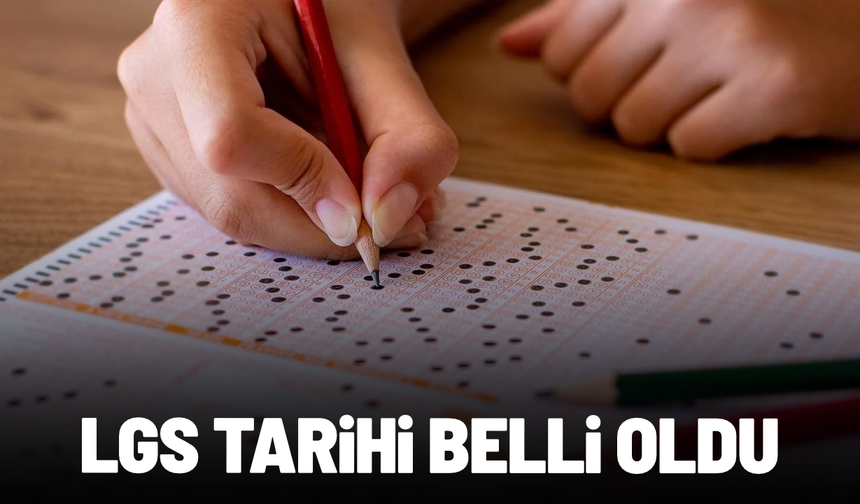 LGS tarihi belli oldu