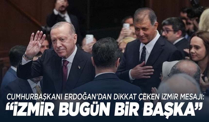 Cumhurbaşkanı Erdoğan’dan dikkat çeken İzmir mesajı: “İzmir bugün bir başka”