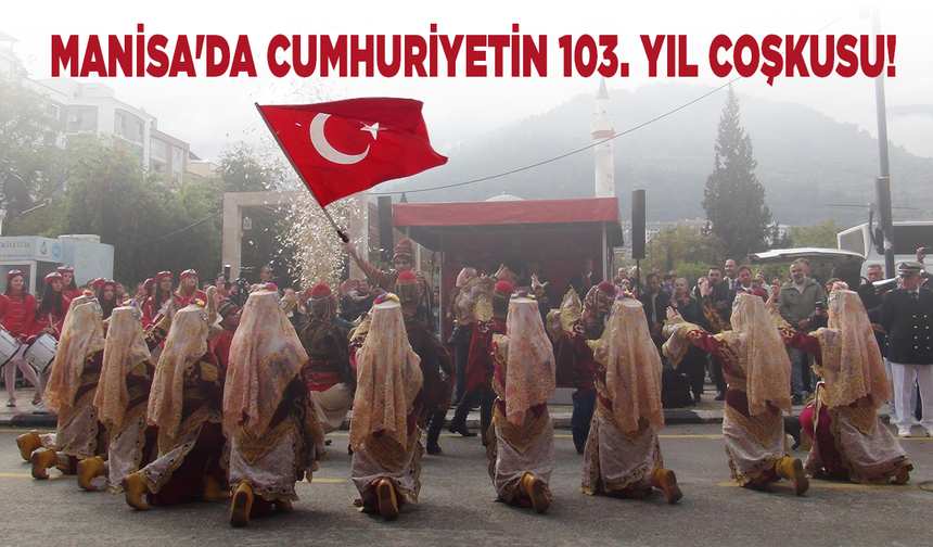 Manisa'da Cumhuriyetin 103. Yıl Coşkusu!