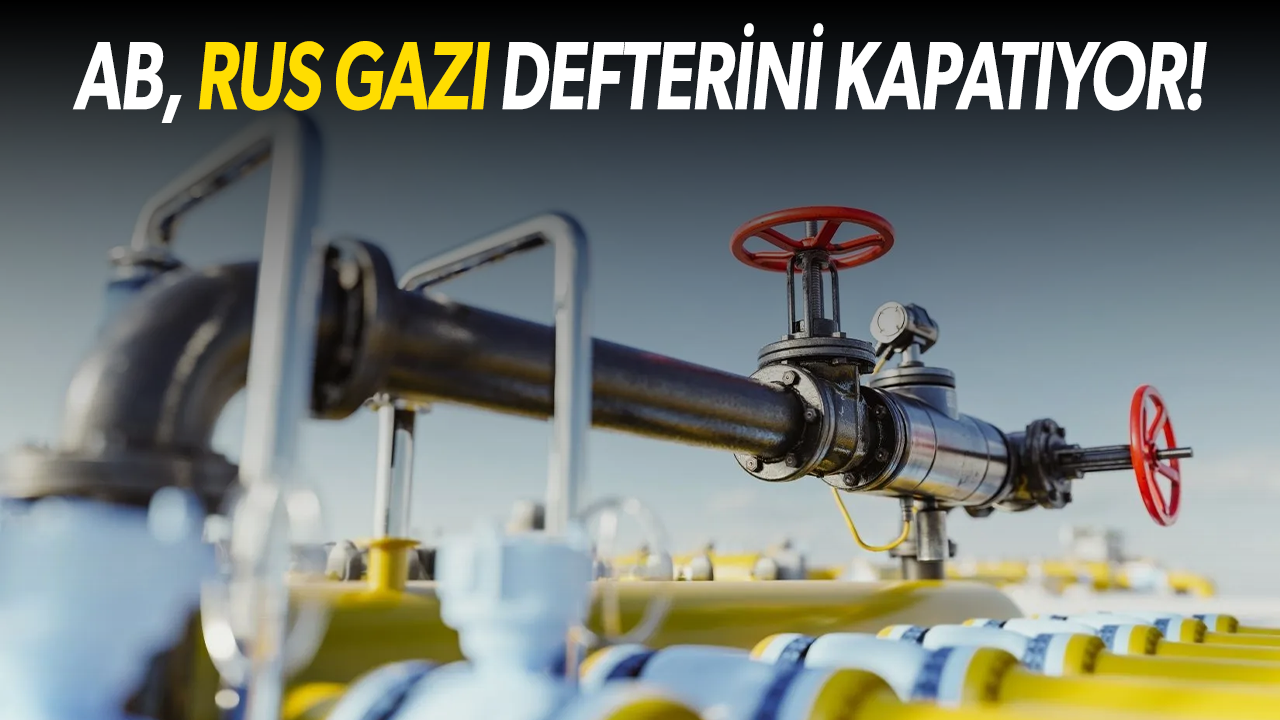 AB, Rusya'dan gaz ithalatına 2028 yılında tamamen son verecek