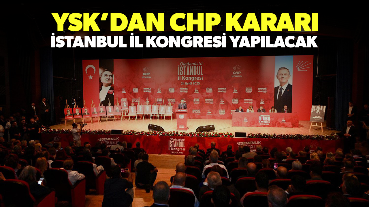 YSK kararını verdi: CHP İstanbul İl Kongresi yapılacak