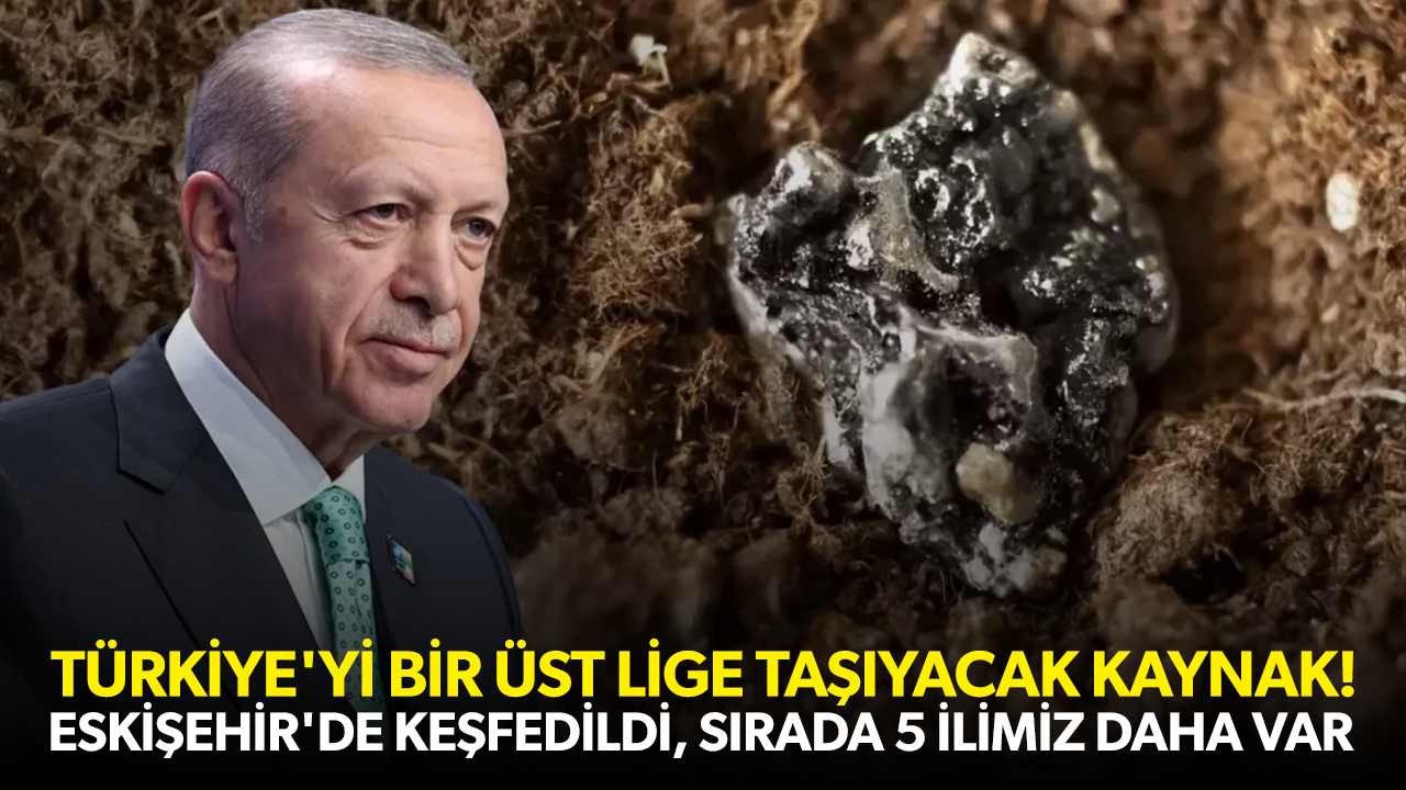 Türkiye'yi bir üst lige taşıyacak kaynak! Eskişehir'de bulundu...