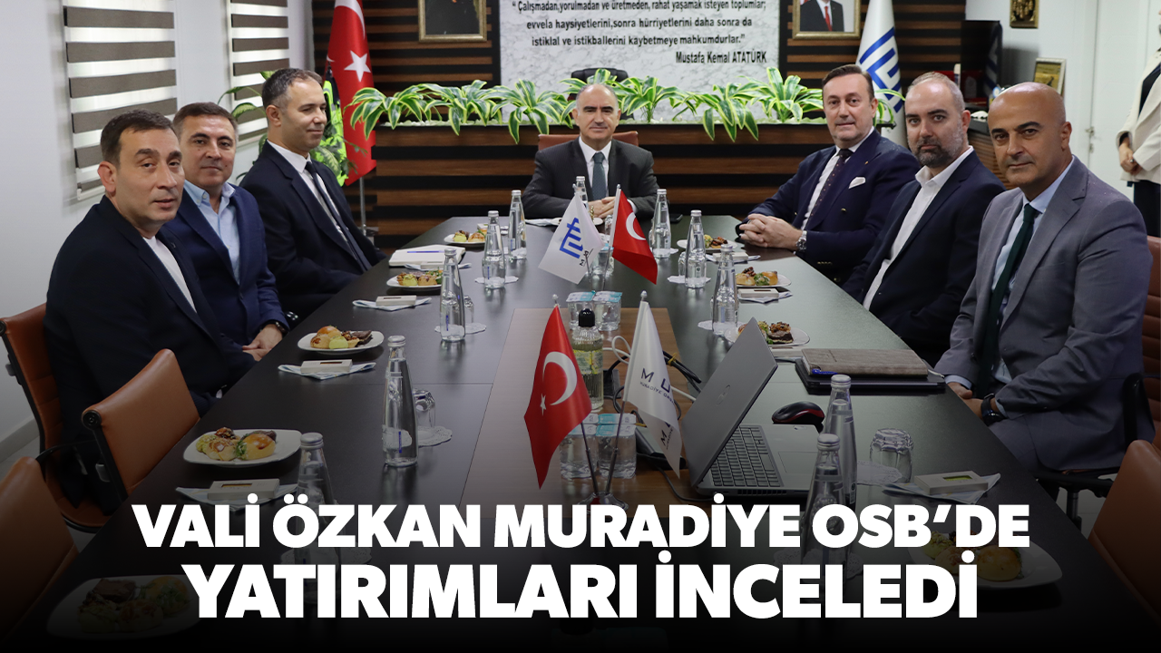 VALİ ÖZKAN, MUOSB’DE YATIRIMLARI İNCELEDİ