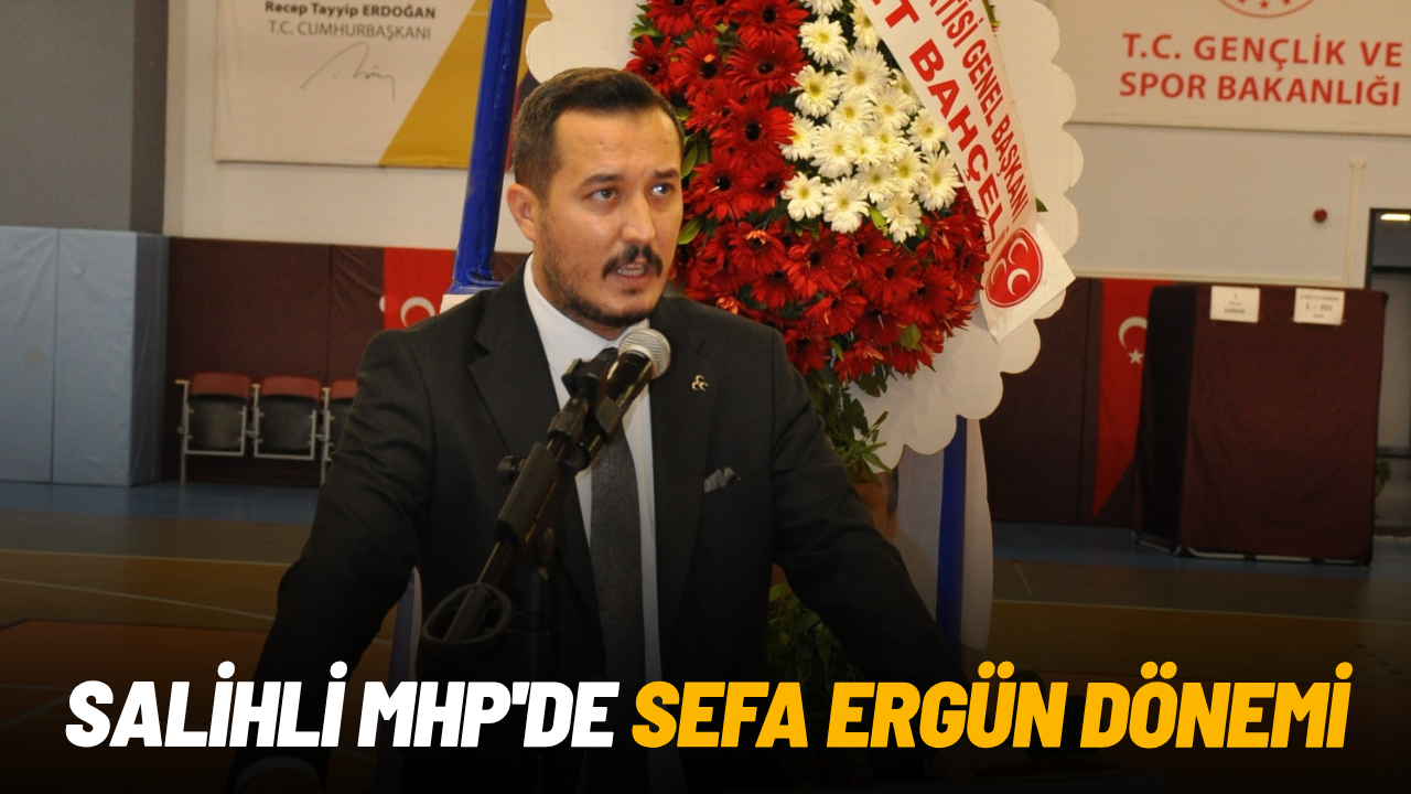 Salihli MHP'de Sefa Ergün dönemi
