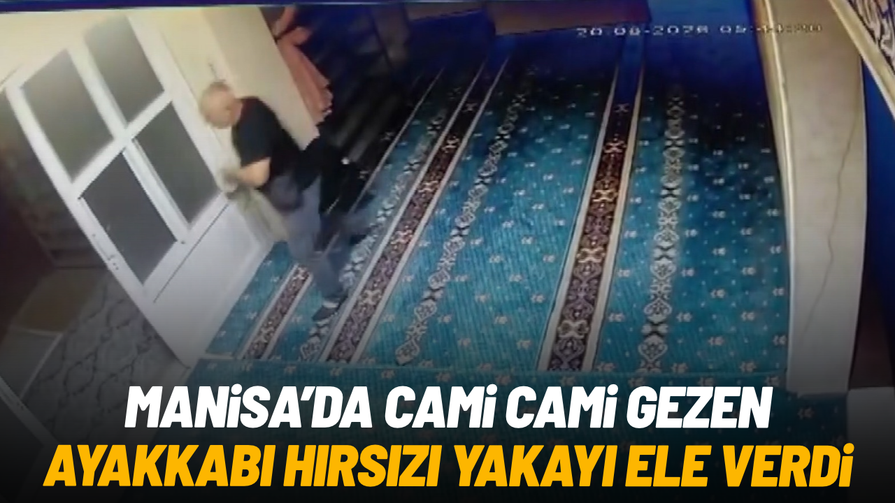Manisa'da cami cami gezen ayakkabı hırsızı yakayı ele verdi