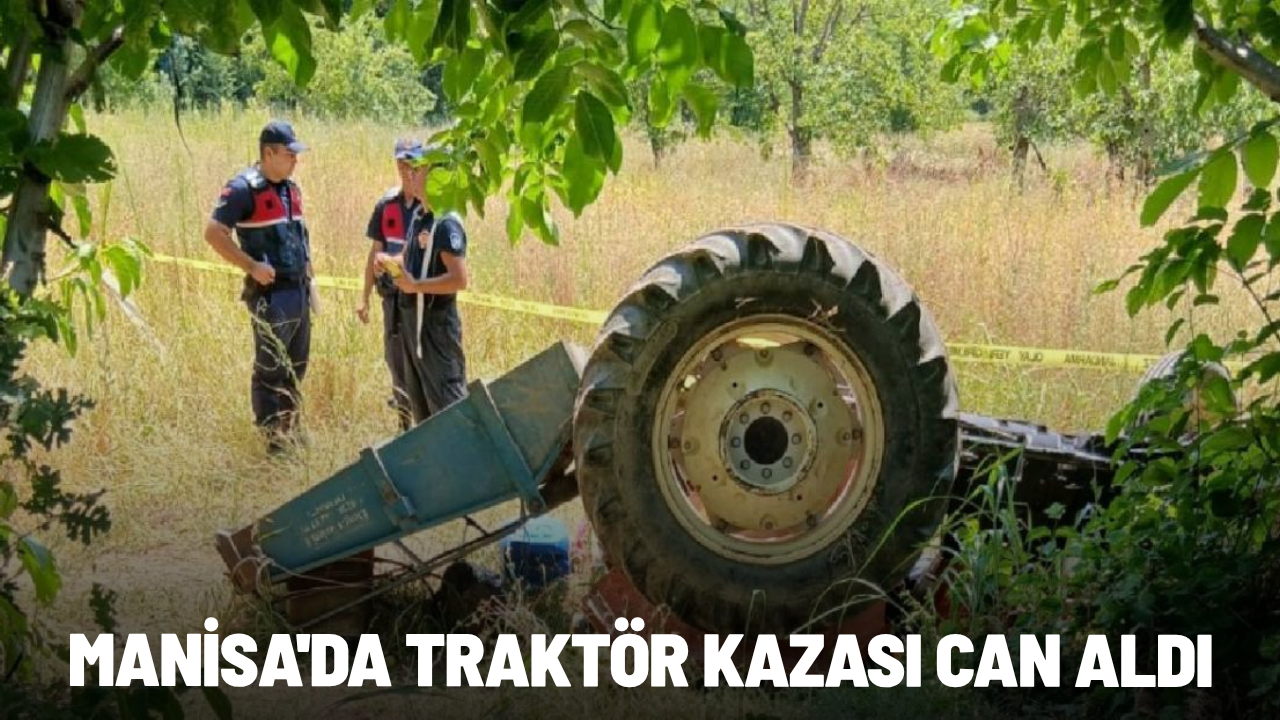Manisa'da traktör kazası can aldı