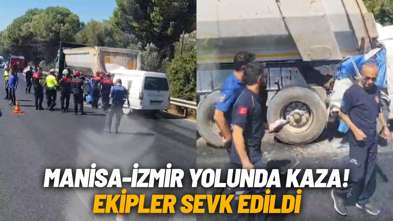 Manisa-İzmir yolunda kaza: Ekipler sevk edildi