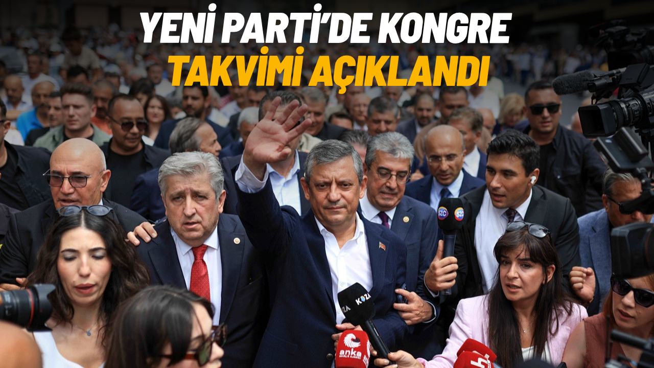 YENİ Parti’de kongre takvimi açıklandı
