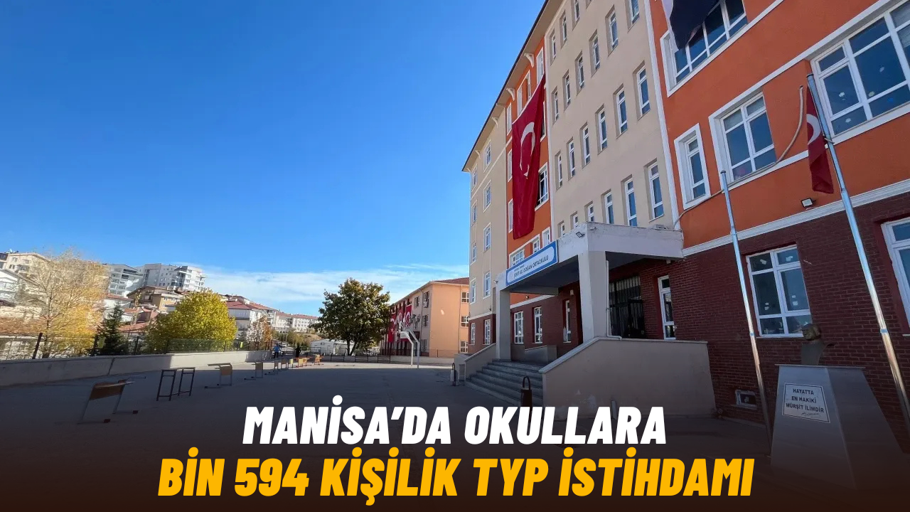 Manisa’da okullara bin 594 kişilik TYP istihdamı