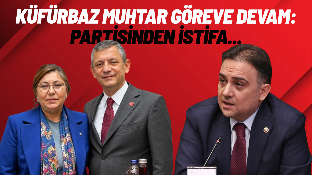 Küfürbaz muhtar partisinden istifa etti, muhtarlığa ise devam ediyor