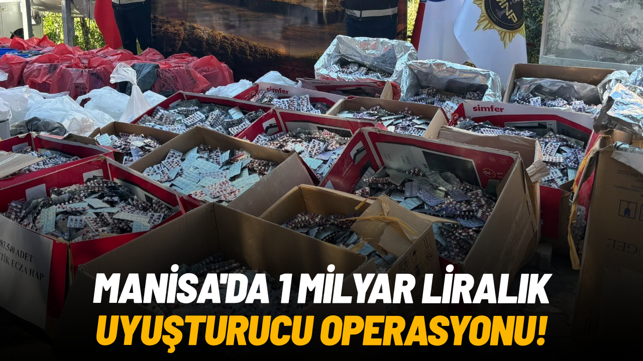 Manisa'da 1 milyar liralık uyuşturucu operasyonu!