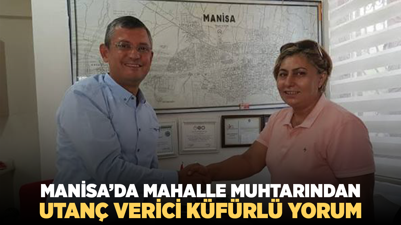 Manisa’da Mahalle Muhtarından Milletvekili Baybatur’a Küfürlü Yorum