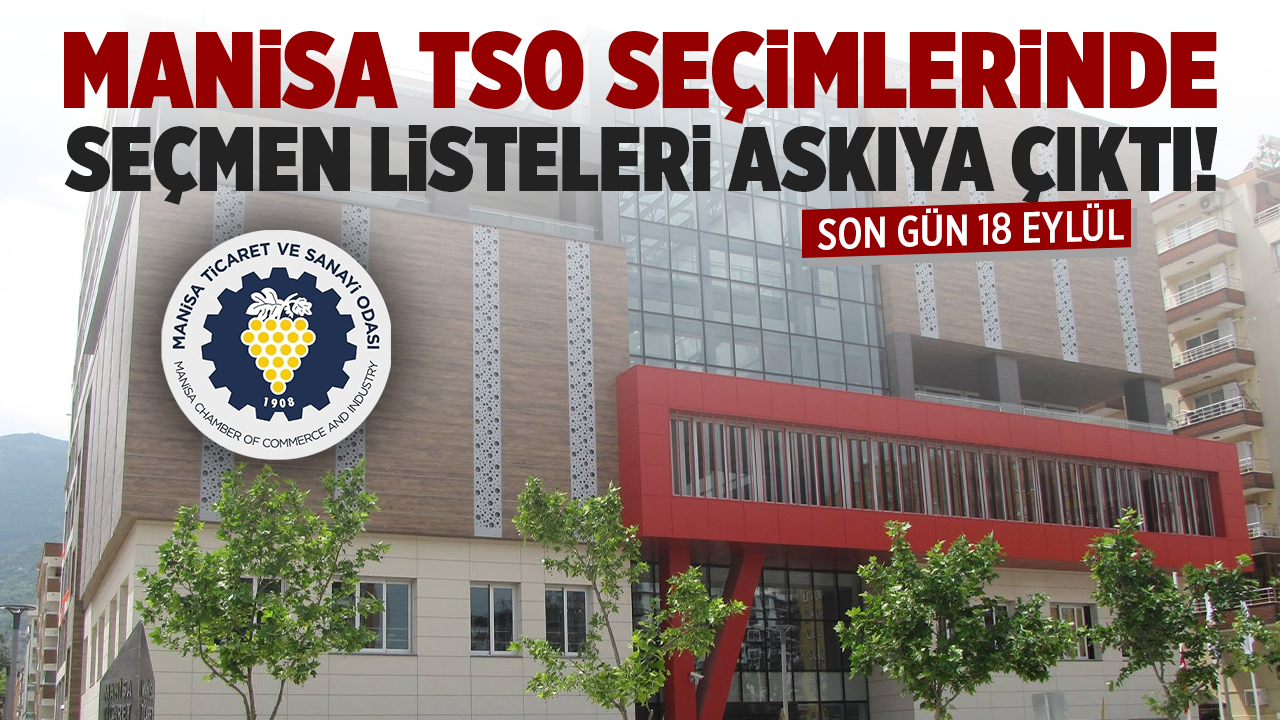 Manisa TSO seçimlerinde seçmen listeleri askıya çıktı