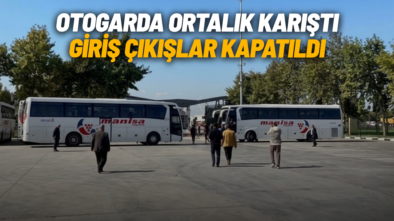 Manisa Otogarı'nda tahliye gerginliği
