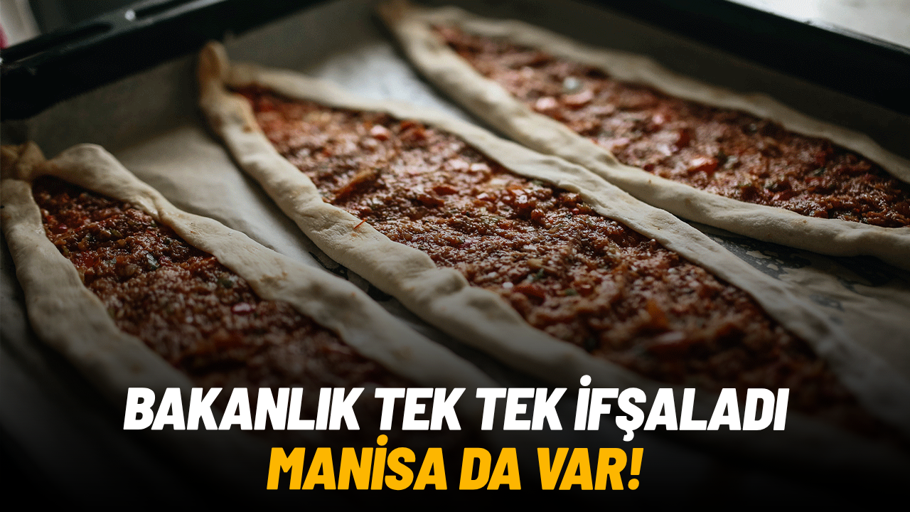 Bakanlık markaları tek tek ifşa etti: Manisa da listede!