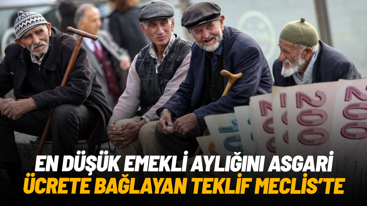 En düşük emekli aylığını asgari ücrete bağlayan teklif Meclis’te