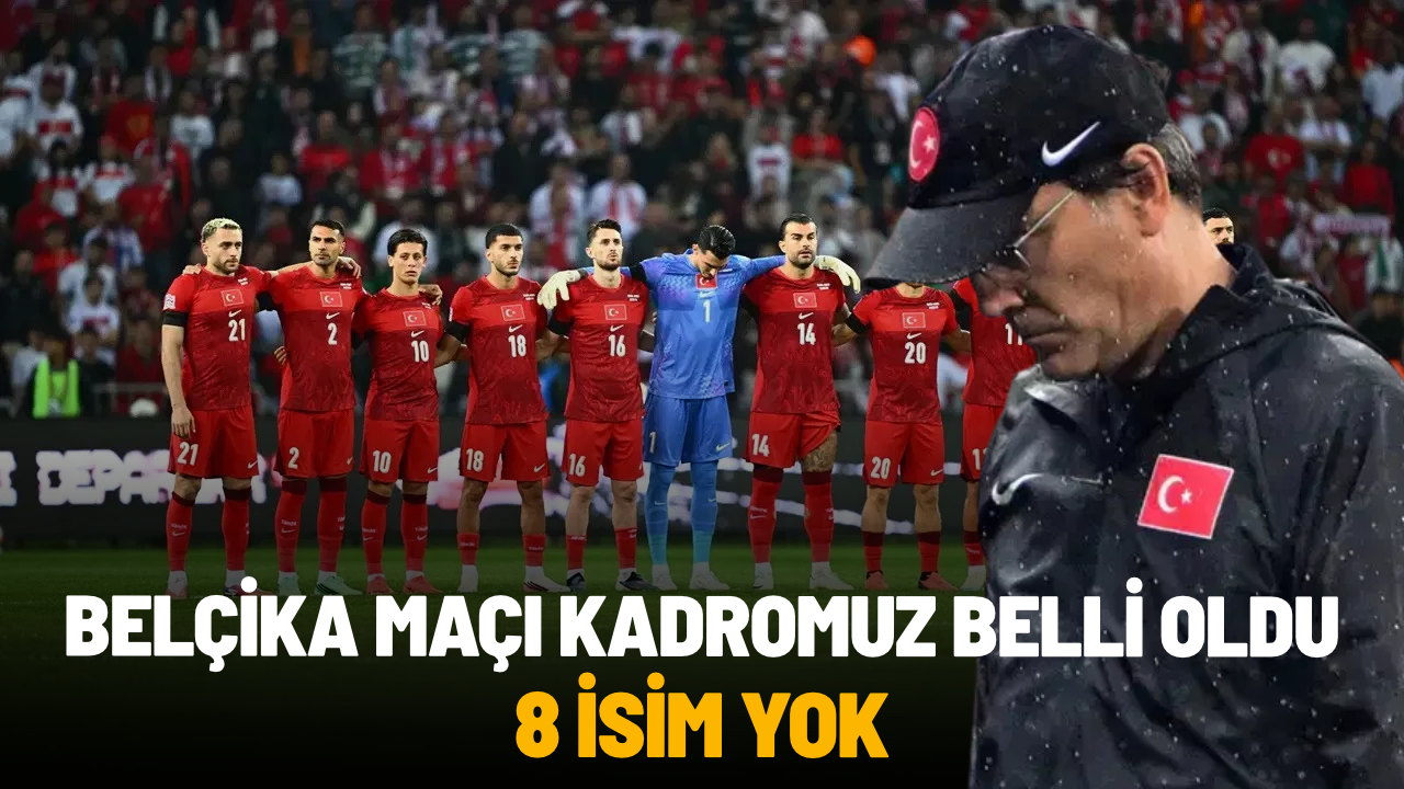 Türkiye’nin Belçika maçı kadrosu açıklandı