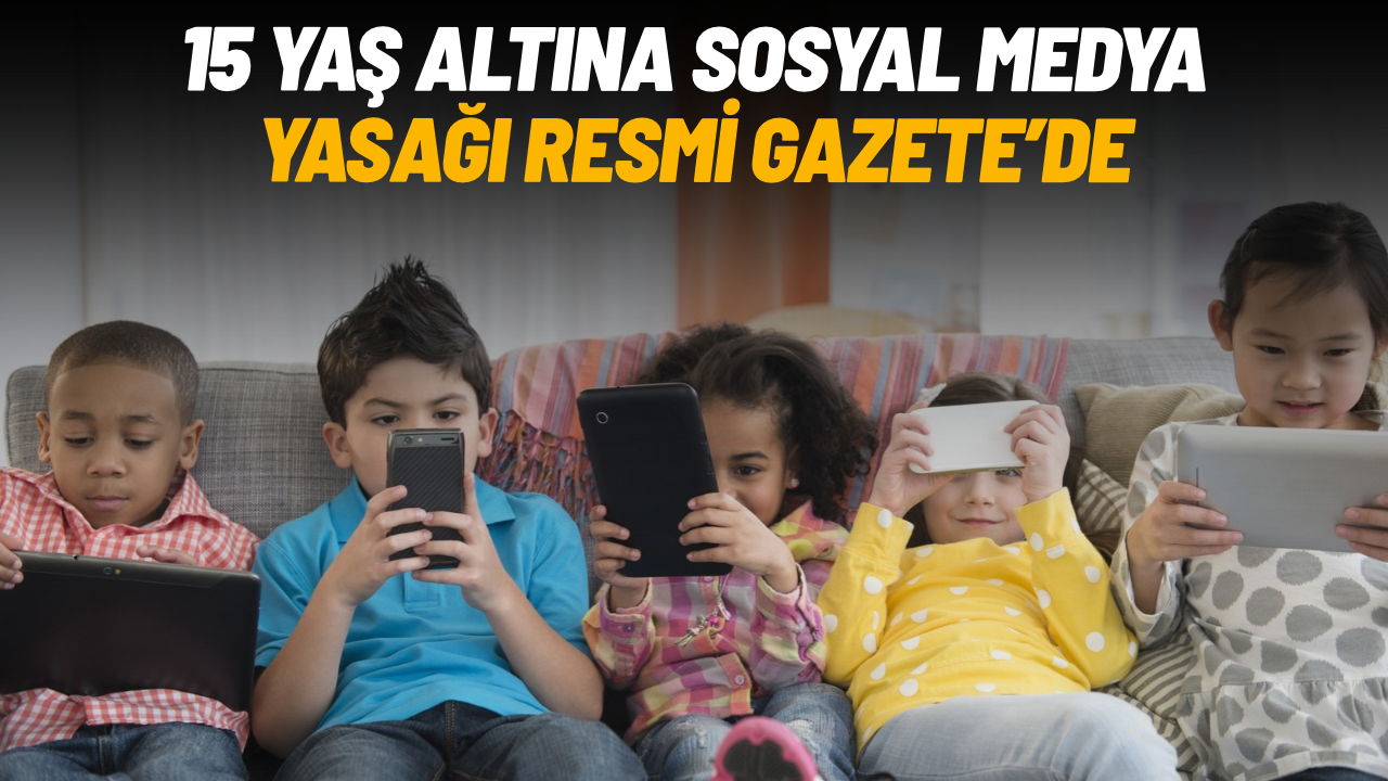 15 yaş altına sosyal medya yasağı Resmi Gazete’de yayımlandı