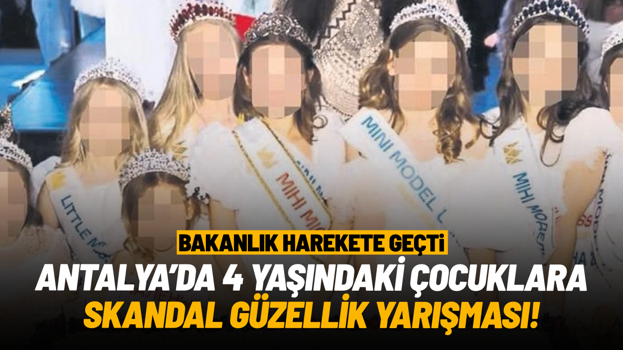 Antalya'da "çocuk güzellik yarışması": Bakanlık harekete geçti